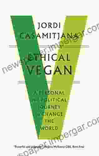 Ethical Vegan: A Personal and Political Journey to Change the World