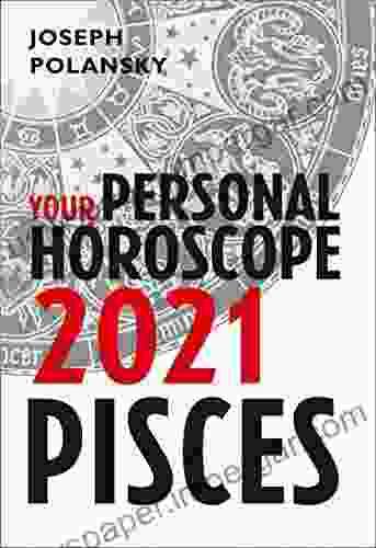 Pisces 2024: Your Personal Horoscope Joseph Polansky