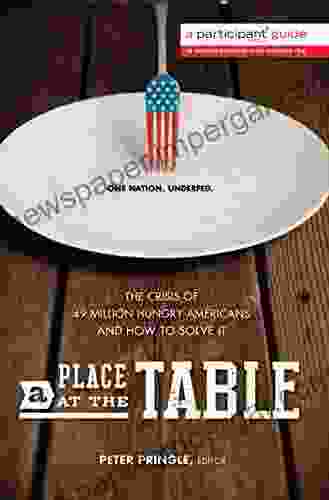 A Place At The Table: The Crisis Of 49 Million Hungry Americans And How To Solve It