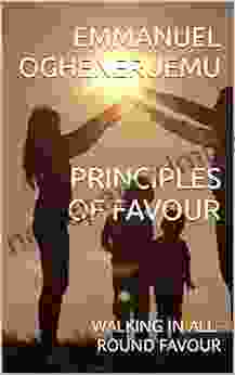 PRINCIPLES OF FAVOUR : WALKING IN ALL ROUND FAVOUR