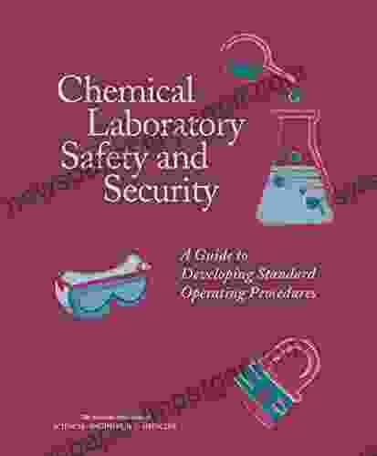 Chemical Laboratory Safety And Security: A Guide To Developing Standard Operating Procedures