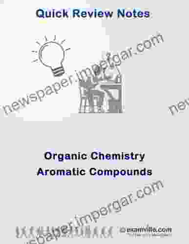 Organic Chemistry: Quick Review of Aromatic Compounds (Quick Review Notes)