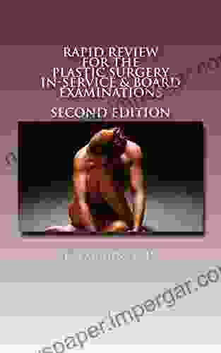 Rapid Review For The Plastic Surgery Inservice Board Examinations: Second Edition