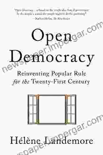 Open Democracy: Reinventing Popular Rule For The Twenty First Century