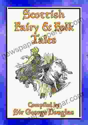 SCOTTISH FAIRY AND FOLK TALES 85 Scottish Children S Stories: 85 Scottish Fairy Folk Tales Myths Legends And Children S Stories