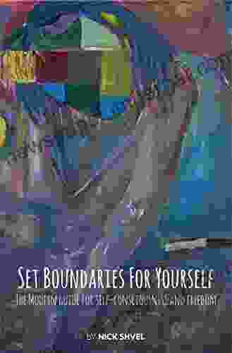 Set Boundaries For Yourself: The Modern Guide For Self Consciousness And Freedom