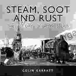 Steam Soot And Rust: The Last Days Of British Steam