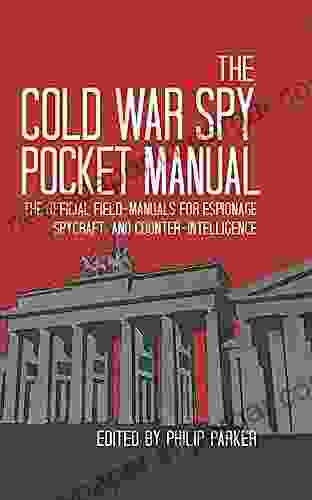 The Cold War Spy Pocket Manual: The Official Field Manuals For Spycraft Espionage And Counter Intelligence (The Pocket Manual Series)