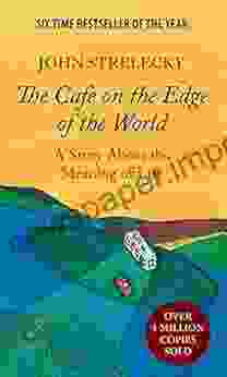 The Cafe On The Edge Of The World: A Story About The Meaning Of Life