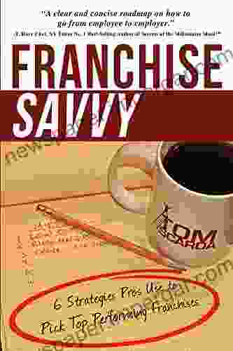 Franchise Savvy: 6 Strategies Pros Use To Pick Top Performing Franchises