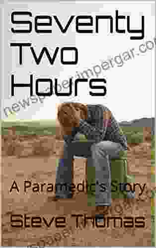 Seventy Two Hours: A Paramedic s Story