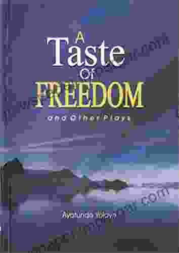 A Taste Of Freedom: And Other Plays