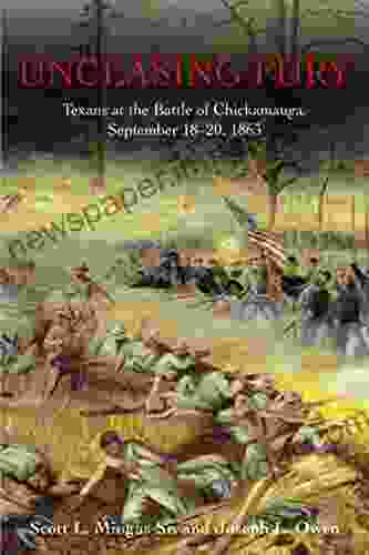 Unceasing Fury: Texans At The Battle Of Chickamauga September 18 20 1863