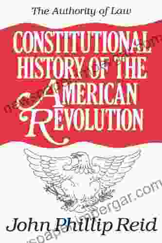 Constitutional History Of The American Revolution Volume IV: The Authority Of Law