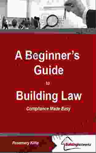 The Beginners Guide To Building Law: Compliance Made Easy