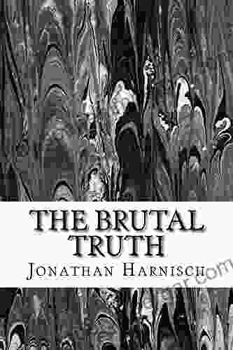 The Brutal Truth Jonathan Harnisch