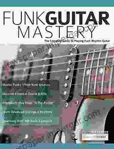 Funk Guitar Mastery: The Complete Guide to Playing Funk Rhythm Guitar (Play funk guitar 1)