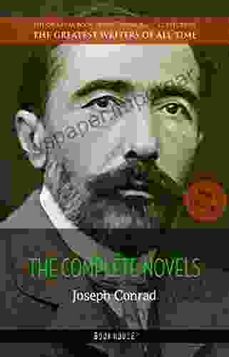 Joseph Conrad: The Complete Novels (The Greatest Writers Of All Time 36)