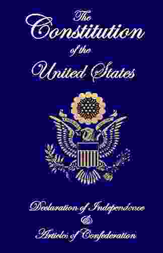 The Constitution Of The United States Declaration Of Independence And Articles Of Confederation