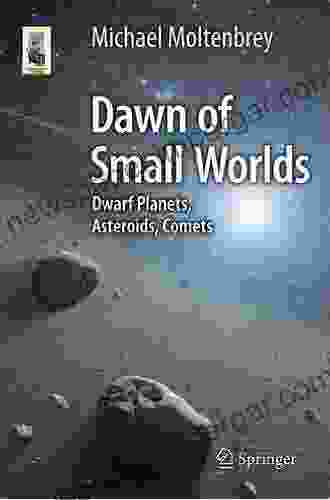 Dawn Of Small Worlds: Dwarf Planets Asteroids Comets (Astronomers Universe)