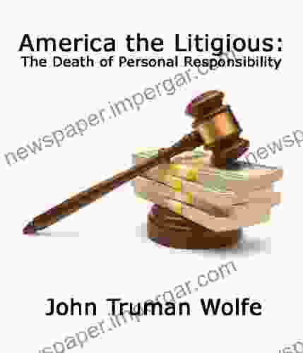 America The Litigious: The Death Of Personal Responsibility (Essay)