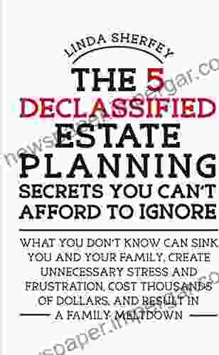 The 5 Declassified Estate Planning Secrets You Can t Afford to Ignore