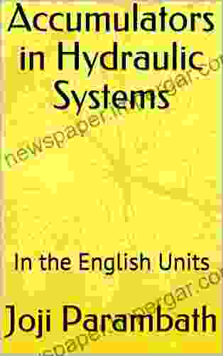 Accumulators In Hydraulic Systems: In The English Units (Industrial Hydraulic (in The English Units) 5)