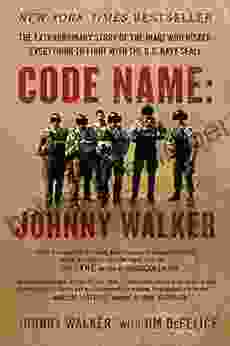 Code Name: Johnny Walker: The Extraordinary Story Of The Iraqi Who Risked Everything To Fight With The U S Navy SEALs