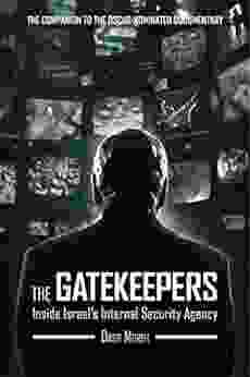 The Gatekeepers: Inside Israel s Internal Security Agency