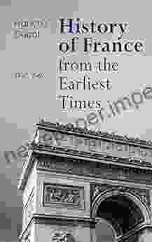 History Of France From The Earliest Times (Vol 1 6): Complete Edition