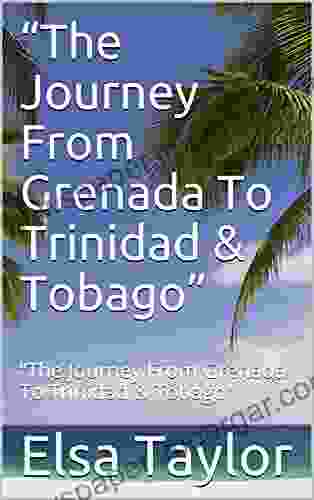 The Journey From Grenada To Trinidad Tobago : The Journey From Grenada To Trinidad Tobago