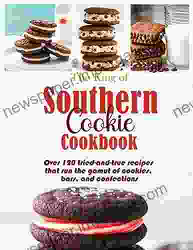 The King Of Southern Cookie Cookbook With Over 120 Tried And True Recipes That Run The Gamut Of Cookies Bars And Confections