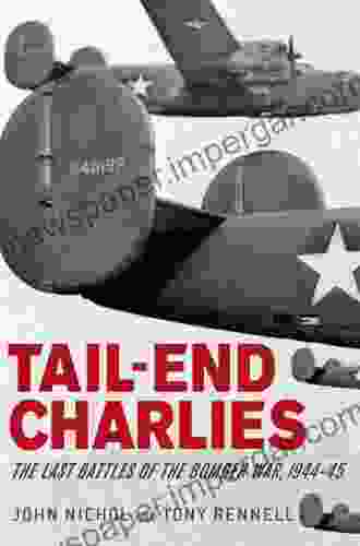 Tail End Charlies: The Last Battles Of The Bomber War 1944 45