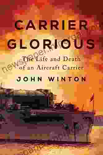 Carrier Glorious: The Life And Death Of An Aircraft Carrier (Warship Battles Of World War Two)