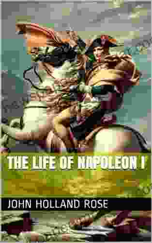 THE LIFE OF NAPOLEON I (annotated)