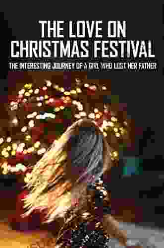 The Love On Christmas Festival: The Interesting Journey Of A Girl Who Lost Her Father