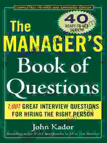 The Manager S Of Questions: 1001 Great Interview Questions For Hiring The Best Person