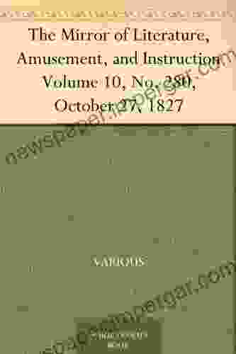 The Mirror Of Literature Amusement And Instruction Volume 10 No 280 October 27 1827