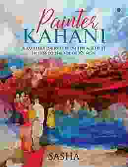 Painter Kahani : A Painter S Journey From The Age Of 11 In 1956 To The Age Of 70+ Now