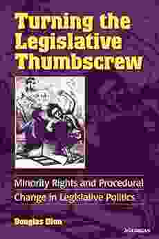 Turning the Legislative Thumbscrew: Minority Rights and Procedural Change in Legislative Politics