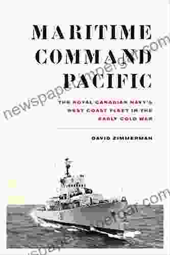 Maritime Command Pacific: The Royal Canadian Navy S West Coast Fleet In The Early Cold War (Studies In Canadian Military History)