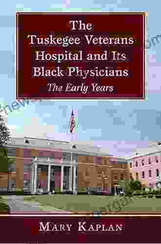 The Tuskegee Veterans Hospital And Its Black Physicians: The Early Years