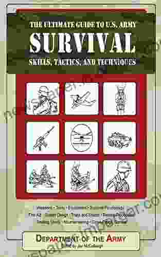 The Ultimate Guide To U S Army Survival Skills Tactics And Techniques (Ultimate Guides)