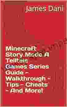 Minecraft Story Mode A Telltale Games Guide Walkthrough Tips Cheats And More