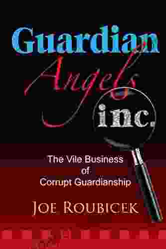 Guardian Angels Inc: The Vile Business Of Corrupt Guardianship