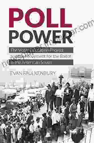 Poll Power: The Voter Education Project And The Movement For The Ballot In The American South (Justice Power And Politics)