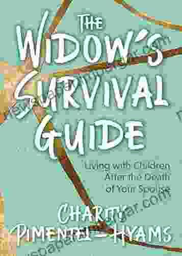 The Widow S Survival Guide: Living With Children After The Death Of Your Spouse