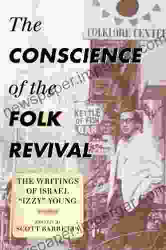 The Conscience Of The Folk Revival: The Writings Of Israel Izzy Young (American Folk Music And Musicians 18)