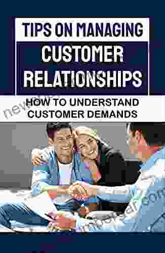 Tips On Managing Customer Relationships: How To Understand Customer Demands: Customer Service Concepts