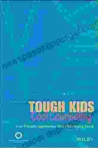 Tough Kids Cool Counseling: User Friendly Approaches With Challenging Youth